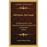 Old Hicks, The Guide: Or Adventures In The Camanche Country In Search Of A Gold Mine (1856)