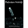 Between Worlds