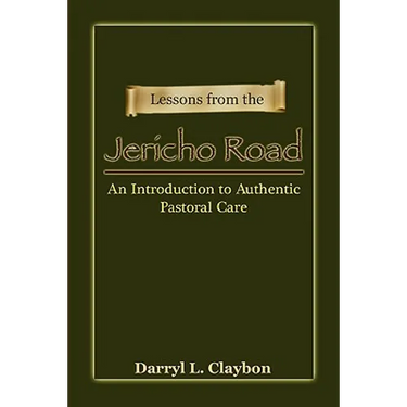 Lessons from the Jericho Road: An Introduction to Authentic Pastoral Care