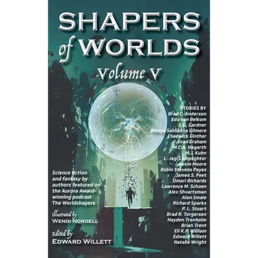 Shapers of Worlds Volume V: Science fiction and fantasy by authors featured on The Worldshapers podcast