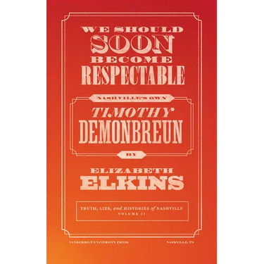 We Should Soon Become Respectable: Nashville's Own Timothy Demonbreun