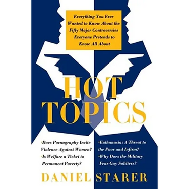 Hot Topics: Everything You Ever Wanted to Know about the Fifty Major Controversies