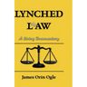 Lynched at Law: A Living Documentary