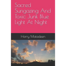 Sacred Sungazing And Toxic Junk Blue Light At Night