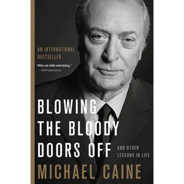 Blowing the Bloody Doors Off: And Other Lessons in Life