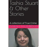 Tashia Stuart & Other Stories A Collection of True Crime