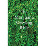 The Marijuana Growing Bible