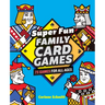 Super Fun Family Card Games: 75 Games for All Ages