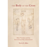The Body of the Cross: Holy Victims and the Invention of the Atonement