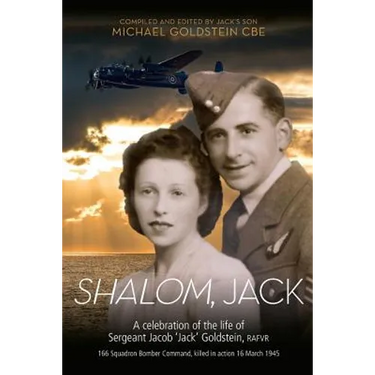 Shalom, Jack: A celebration of the life of Sergeant Jacob 'Jack' Goldstein, RAFVR 166 Squadron Bomber Command, killed in action 16 March 1945