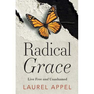 Radical Grace: Live Free and Unashamed