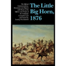 The Little Big Horn, 1876: The Official Communications, Documents and Reports