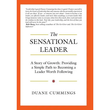 The Sensational Leader: A Story of Growth: Providing a Simple Path to Becoming a Leader Worth Following
