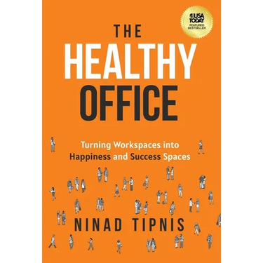 The Healthy Office: Turning Workspaces into Happiness and Success Spaces