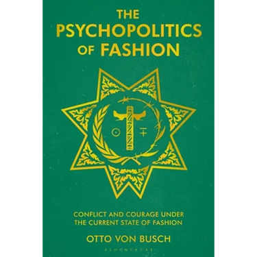 The Psychopolitics of Fashion: Conflict and Courage Under the Current State of Fashion