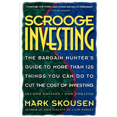 Scrooge Investing, Second Edition, Now Updated: The Barg. Hunt's Gde to Mre Th. 120 Things Youcando Tocut Cost Invest.