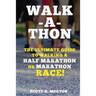 Walk-a-thon: The Ultimate Guide to Walking a Half Marathon or Marathon Race!