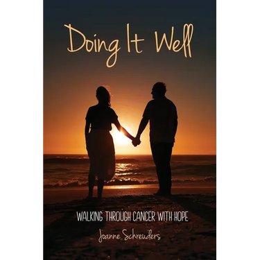 Doing It Well: Walking through Cancer with Hope