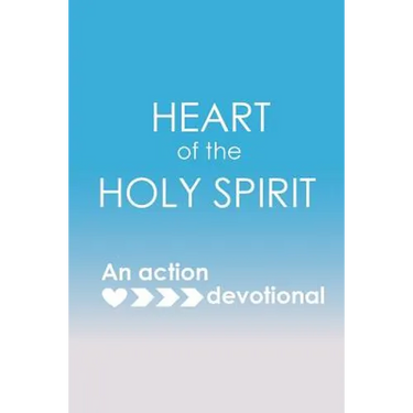 Heart of the Holy Spirit: An action devotional