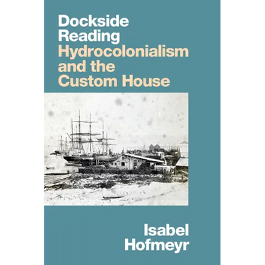 Dockside Reading: Hydrocolonialism and the Custom House
