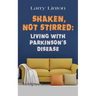 Shaken, Not Stirred: Living with Parkinson's Disease