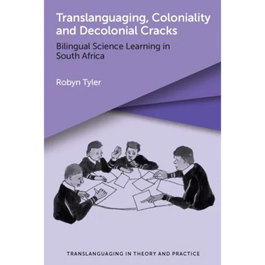 Translanguaging, Coloniality and Decolonial Cracks: Bilingual Science Learning in South Africa