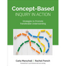 Concept-Based Inquiry in Action: Strategies to Promote Transferable Understanding