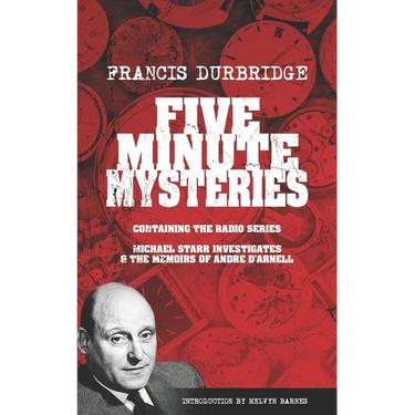 Five Minute Mysteries (contains Michael Starr Investigates and The Memoirs of Andre d'Arnell)