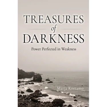 Treasures of Darkness: Power Perfected in Weakness