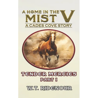 A Home in The Mist V: Tender Mercies part I
