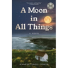 A Moon in All Things