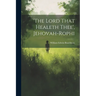 'the Lord That Healeth Thee', Jehovah-rophi