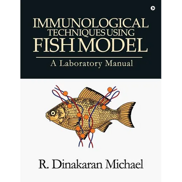 Immunological Techniques using Fish Model - A laboratory Manual