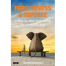Forgiveness & Divorce: A Step-by-Step Guide using The 15-Minute Rule