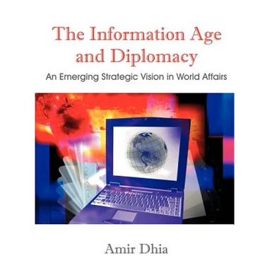 The Information Age and Diplomacy: An Emerging Strategic Vision in World Affairs
