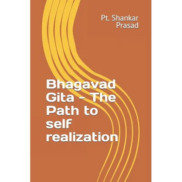 Bhagvad Gita: The Path to self realization