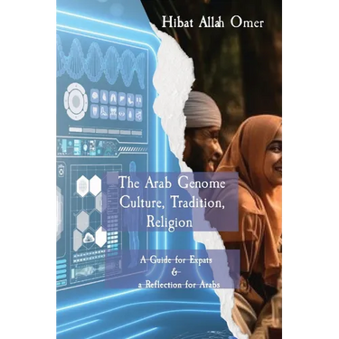 The Arab Genome: Culture, Tradition, and Religion - A Guide to Effective Engagement in the Arab World