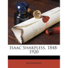Isaac Sharpless, 1848-1920
