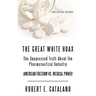 The Great White Hoax: The Suppressed Truth about the Pharmaceutical Industry
