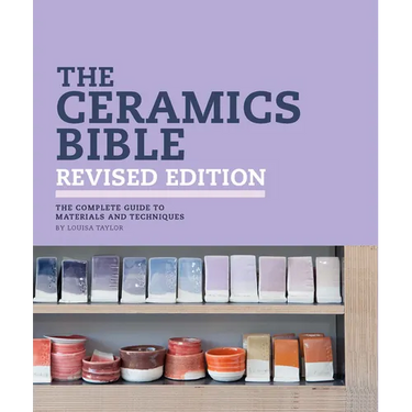 The Ceramics Bible Revised Edition