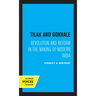Tilak and Gokhale: Revolution and Reform in the Making of Modern India