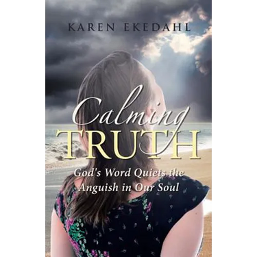 Calming Truth: God's Word Quiets the Anguish in Our Soul