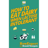 How to Eat Dairy When Lactose Intolerant