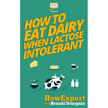 How to Eat Dairy When Lactose Intolerant