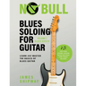 Blues Soloing For Guitar, Volume 1: Blues Basics: Learn and Master the Basics of Blues Guitar