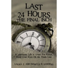 Last 24 Hours, the Final Inch: A Victorious Life Is Yours for Keeps . . . Keep Your Eyes on the Finish Line