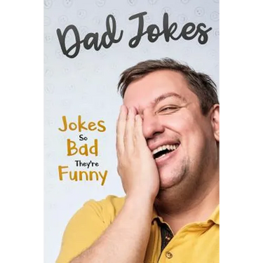 Dad Jokes: Jokes So Bad, They Are Funny