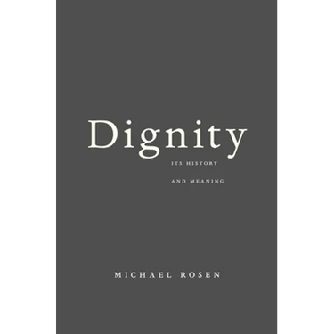 Dignity: Its History and Meaning