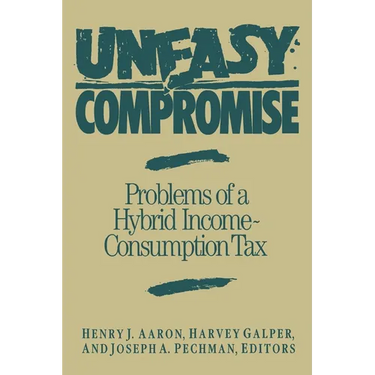 Uneasy Compromise: Problems of a Hybrid Income-Consumption Tax