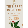 This Part Is Silent: A Life Between Cultures
